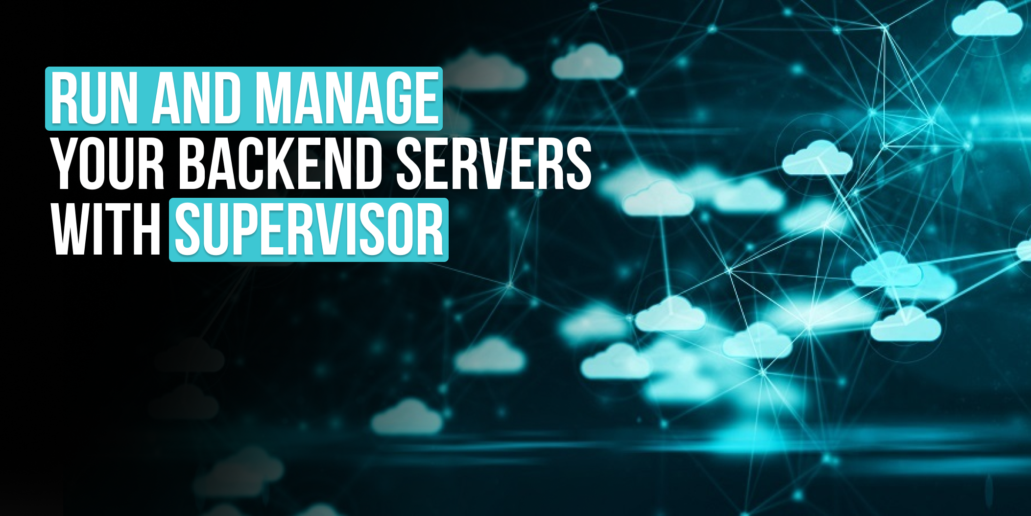 Manage Your Backend Servers With Supervisor