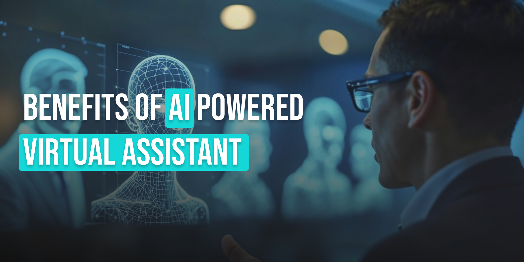 Benefits of AI-powered virtual assistants