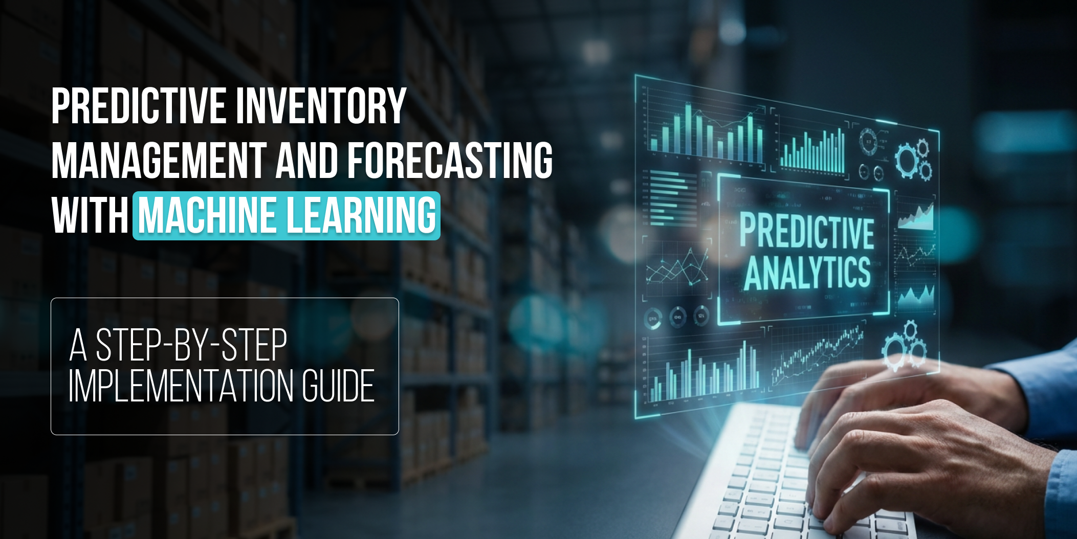 HOW predictive inventory management Boosts Forecasting, predictive inventory management, predictive inventory forecasting, inventory management predictive analytics, demand prediction for inventory management, inventory demand forecasting machine learning