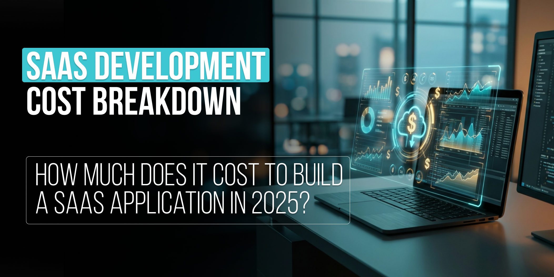 HOW saas development cost Breaks Down in 2026, SaaS development cost, SaaS application cost, cost to build SaaS, SaaS development pricing, SaaS app development cost, SaaS development budget