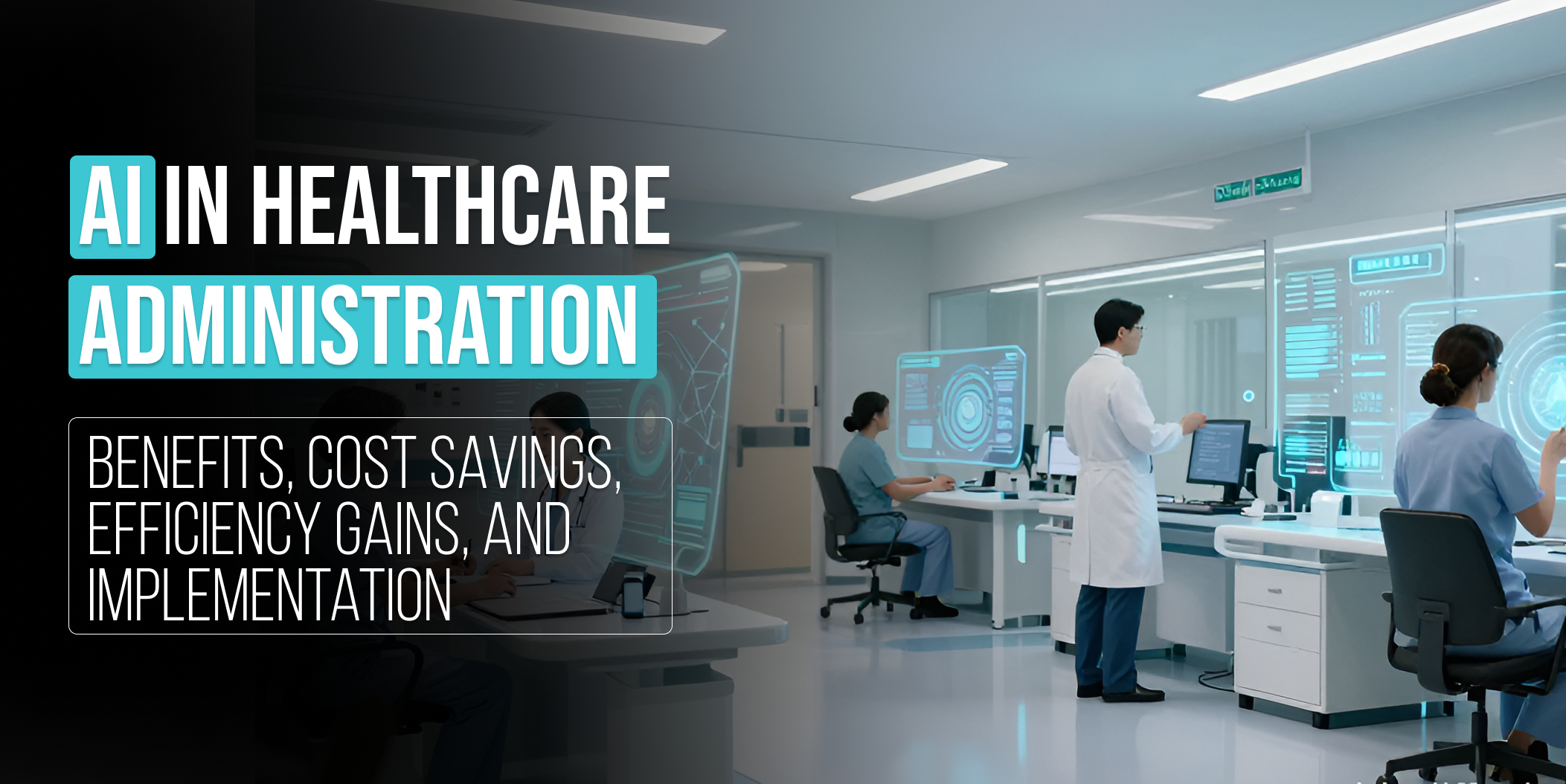 ai in healthcare administration, operational efficiency gains with ai in healthcare, how ai improves healthcare administration efficiency, efficiency gains with ai in healthcare, ai in hospital management, ai in healthcare administrative tasks​, operational efficiency in healthcare, ai applications in healthcare administration​, ai automation in healthcare administration​, ai reducing administrative burden in healthcare​, cost-benefits of ai in healthcare administration​, Benefits of AI in healthcare administration, AI healthcare administration solutions