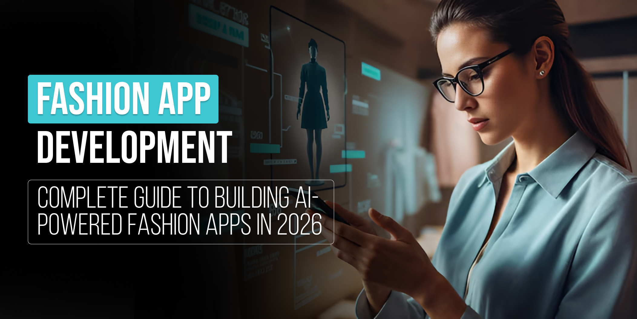 AI fashion app development, build ai fashion apps 2026, ai fashion app, features for ai fashion apps, tech stack for fashion apps, complete guide fashion app development, fashion app development, building fashion apps, AI-powered fashion app development, Building AI-powered fashion apps, Custom fashion app development, Fashion mobile app development, how to build ai powered fashion app, Fashion ecommerce app development