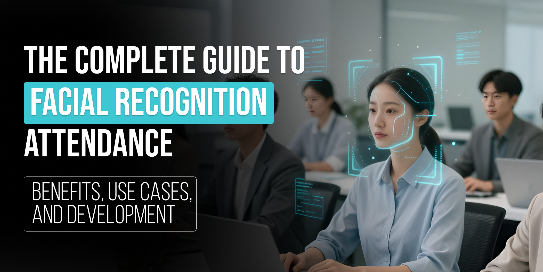 facial recognition attendance system, face detection system, attendance management system, use cases of facial recognition in attendance management, face recognition attendance software, Face Recognition Attendance System, attendance system using facial recognition​, facial recognition attendance, attendance management system using facial recognition​, Facial Recognition Attendance System development, attendance management system using face recognition, facial recognition attendance app, facial recognition system for attendance, ai attendance system, ai attendance system with face recognition