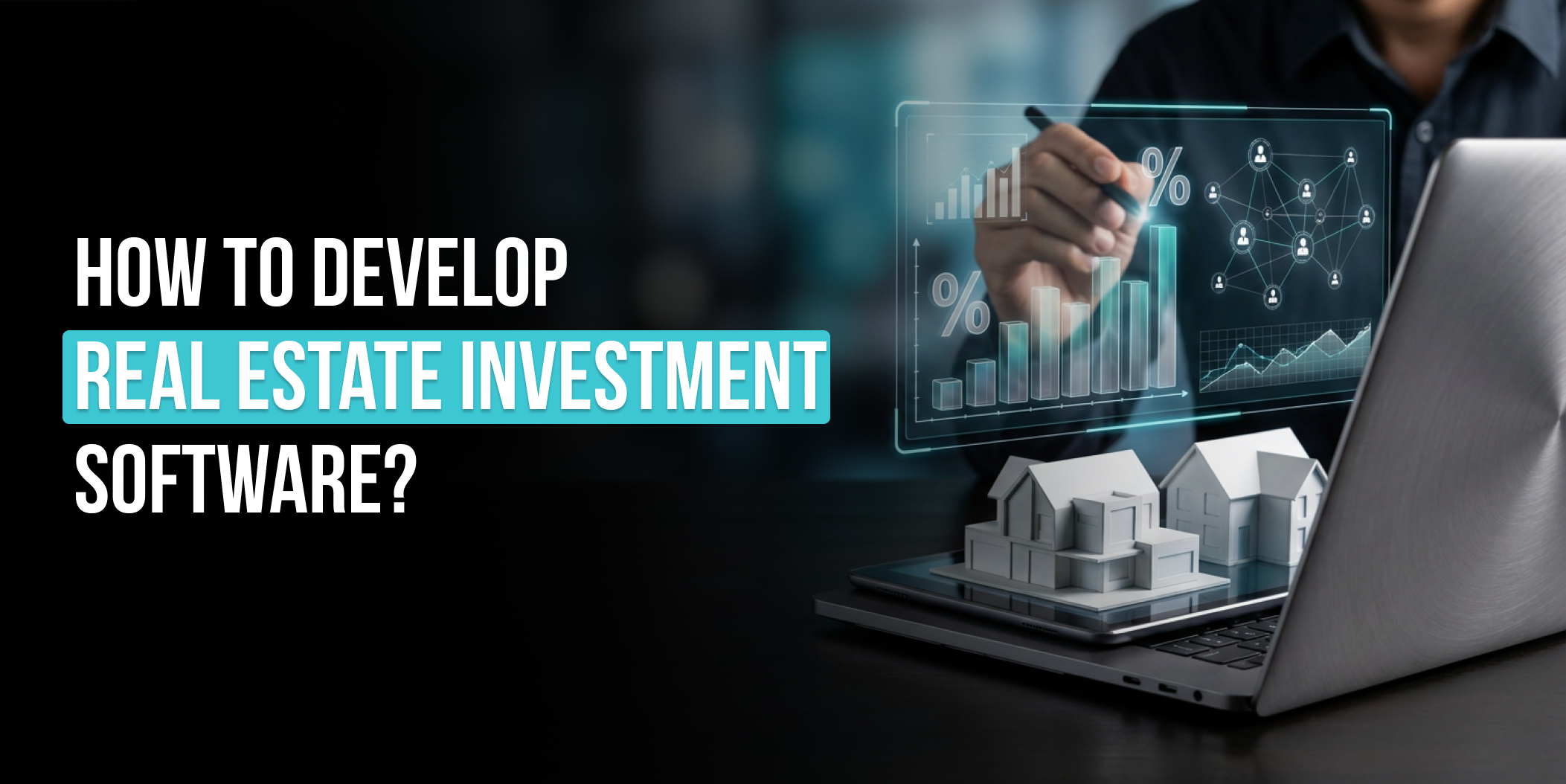 How to Develop Real Estate Investment Software_