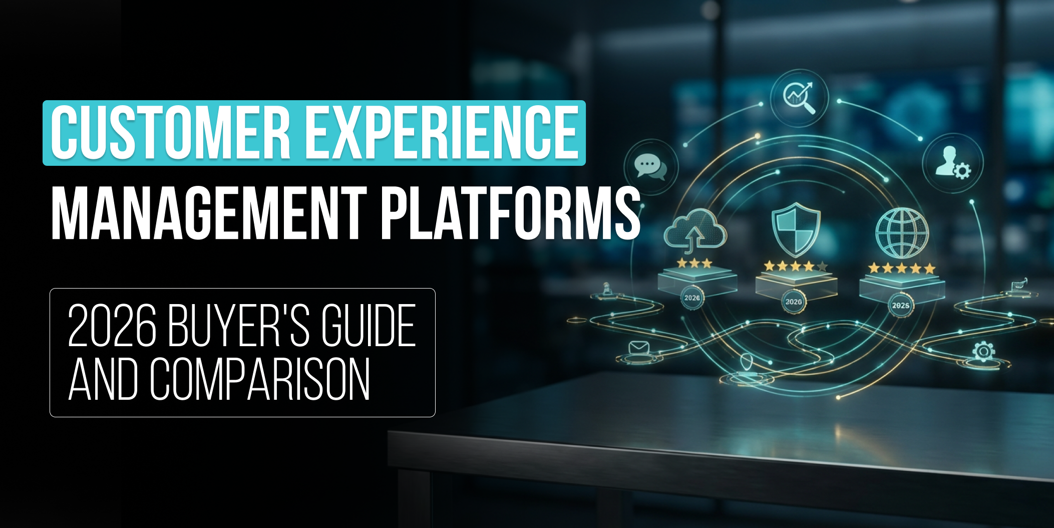Customer Experience Management Platforms_ 2026 Buyer's Guide and Comparison