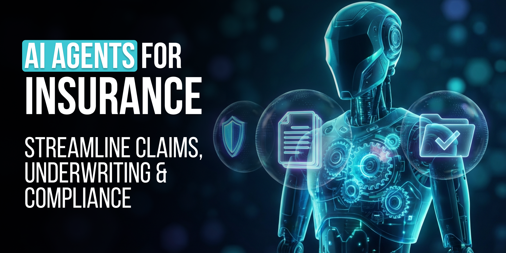 AI Agents for Insurance_ Streamline Claims, Underwriting & Compliance