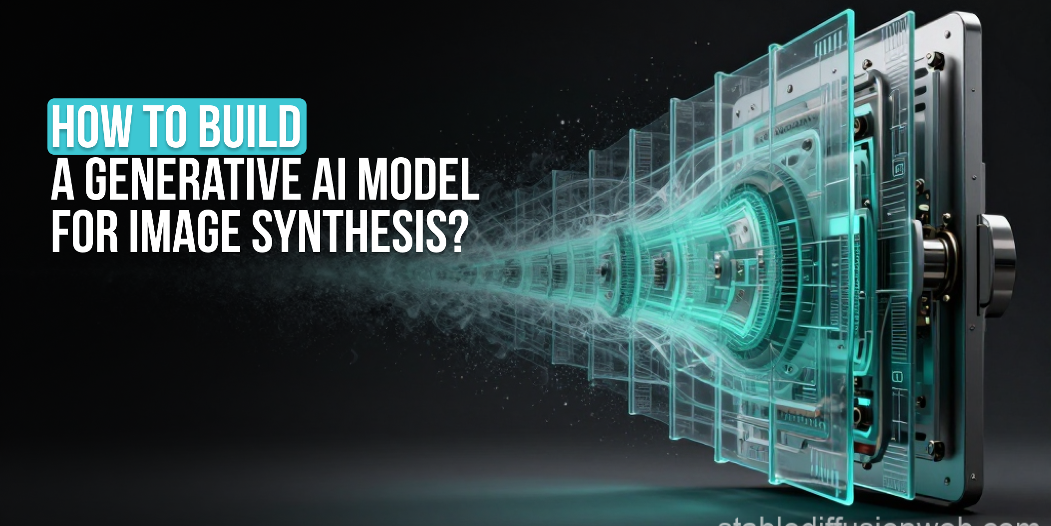 How to build a generative AI image synthesis model_
