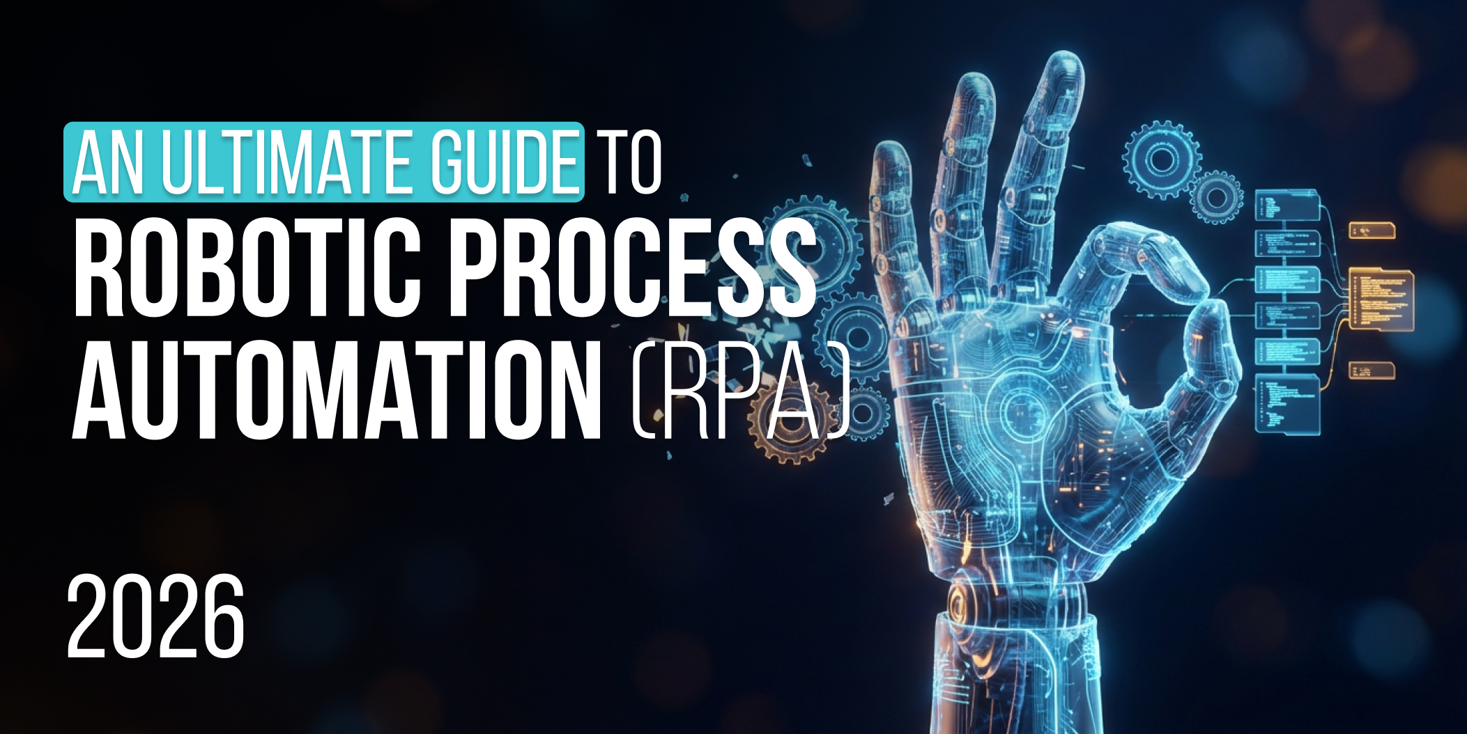 An Ultimate Guide to Robotic Process Automation (RPA) in 2026