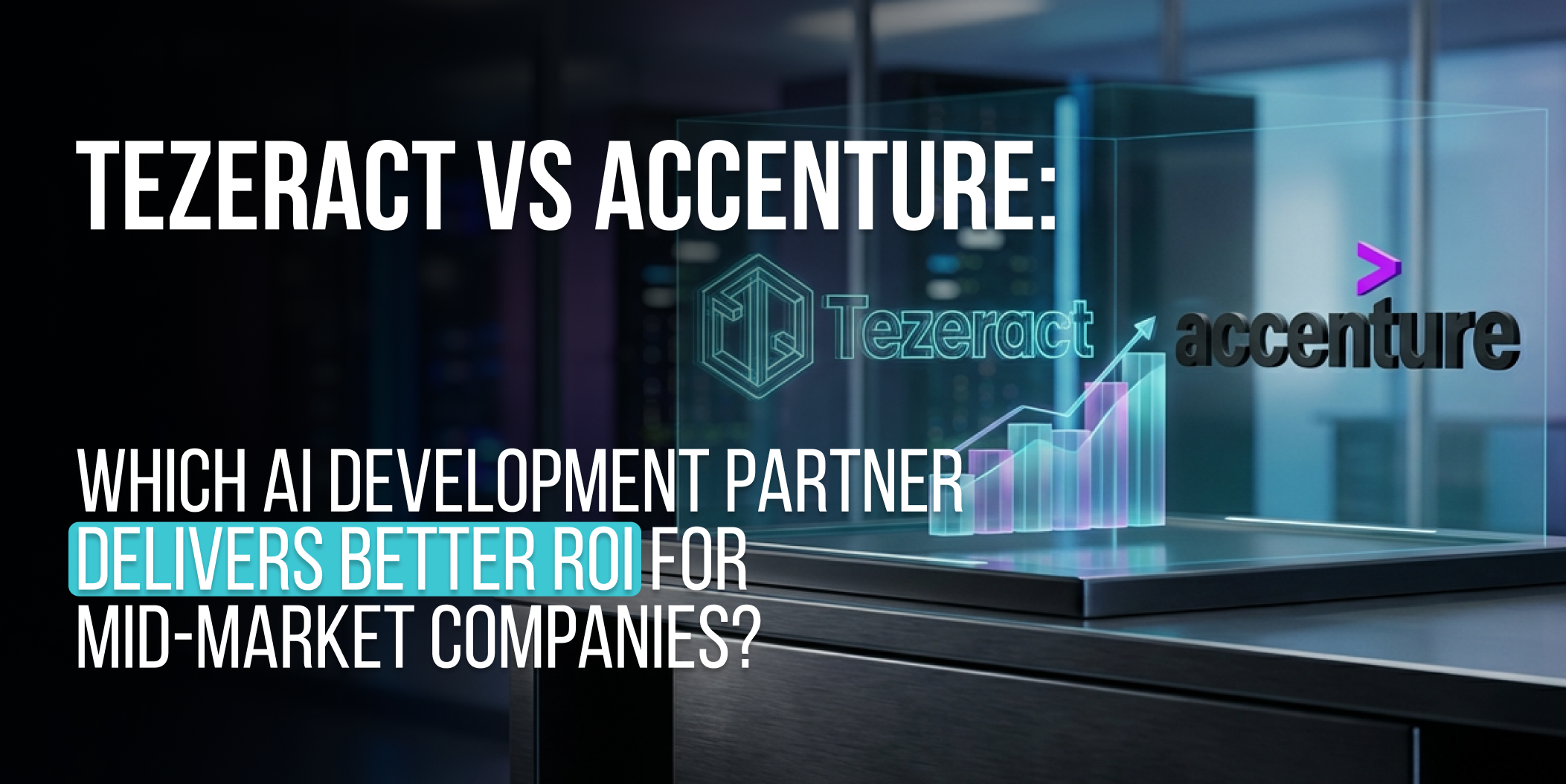 Tezeract vs Accenture_ Which AI Development Partner Delivers Better ROI for Mid-Market Companies