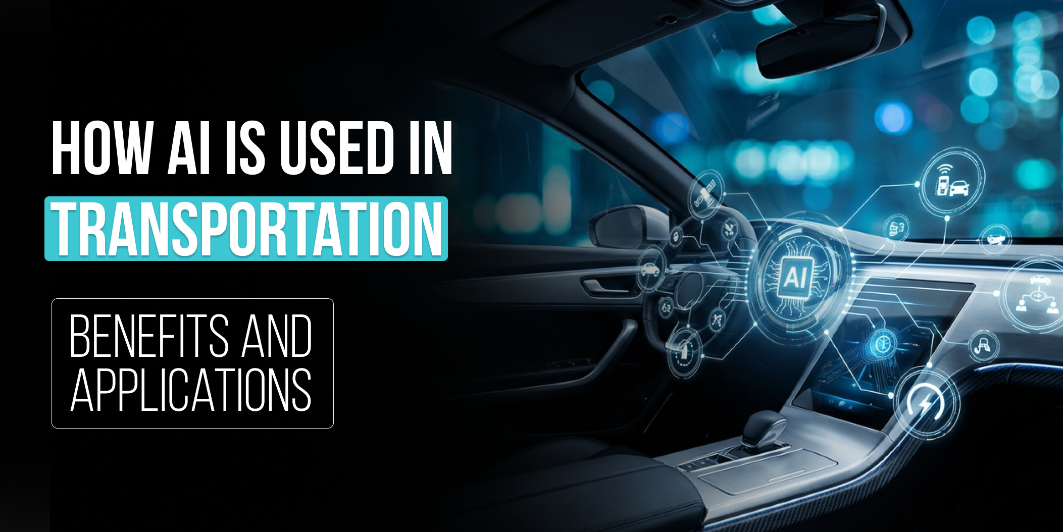 ai in transportation - How AI is Used in Transportation_ Benefits and Applications