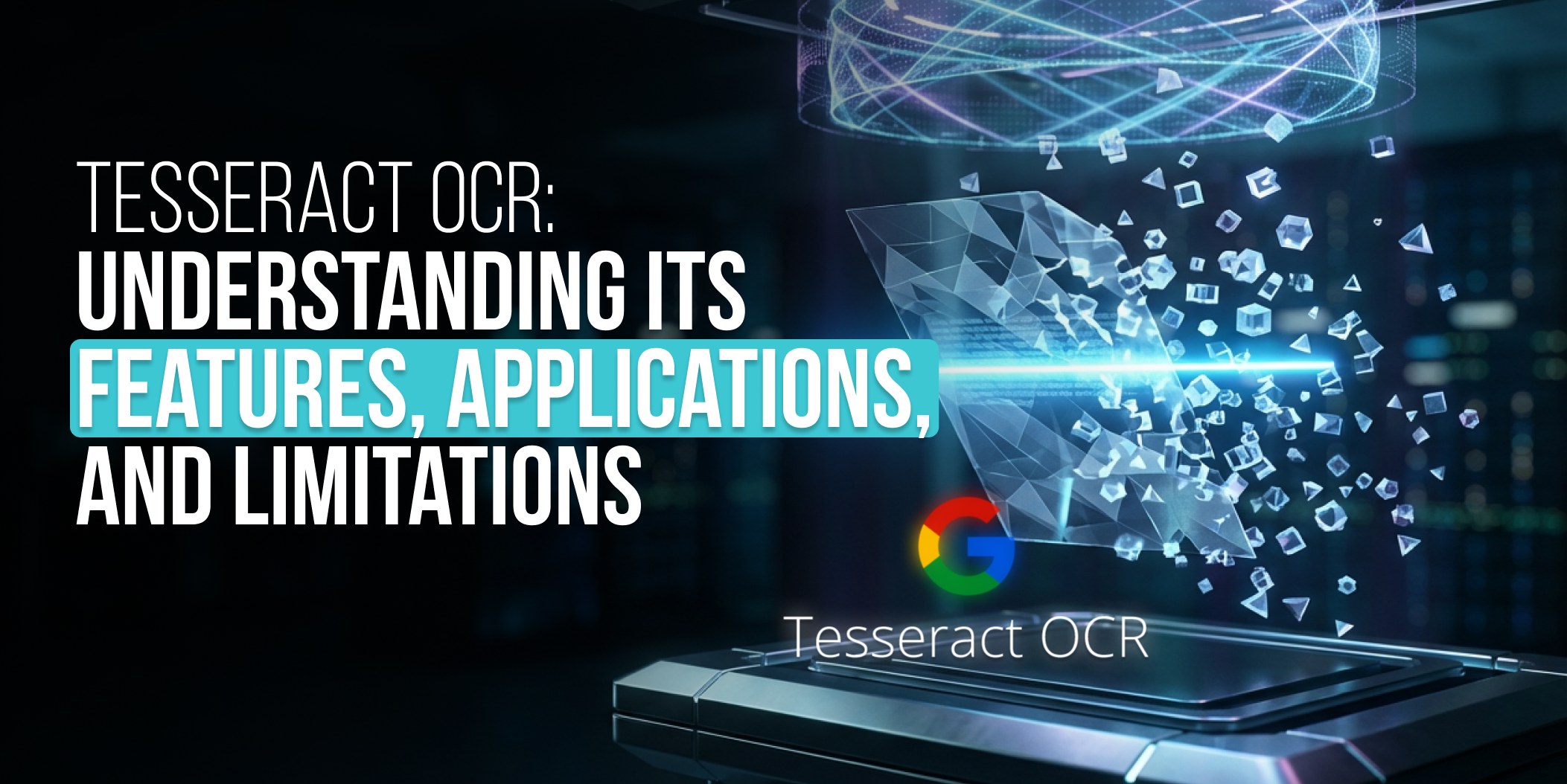 Tesseract OCR Understanding Its Features Applications and Limitations
