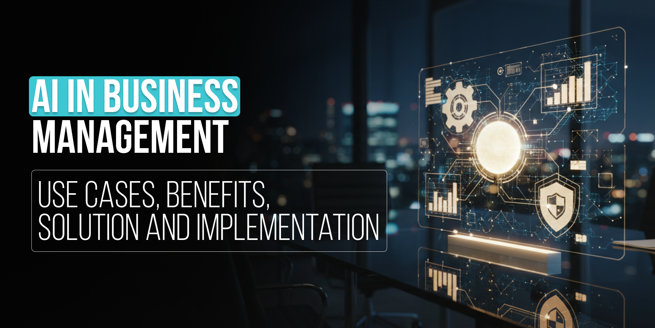 AI in business management_ Use cases, benefits and technologies