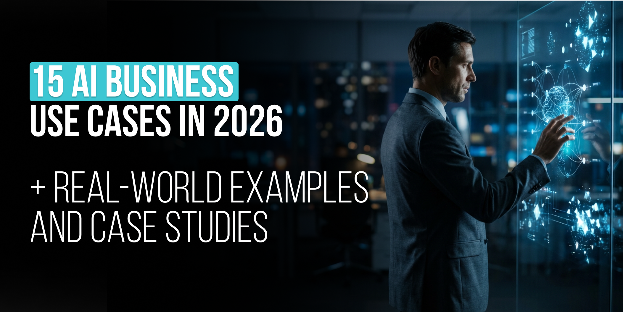 15 AI Business Use Cases in 2026 + Real-World Examples and Case Studies