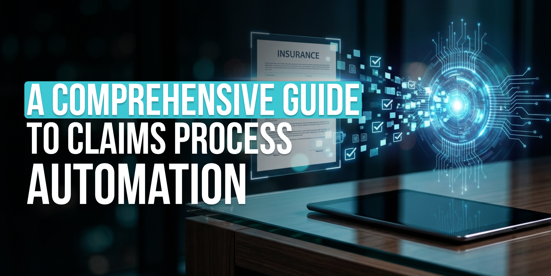 automated insurance claims processing - Comprehensive Guide to Claims Process Automation