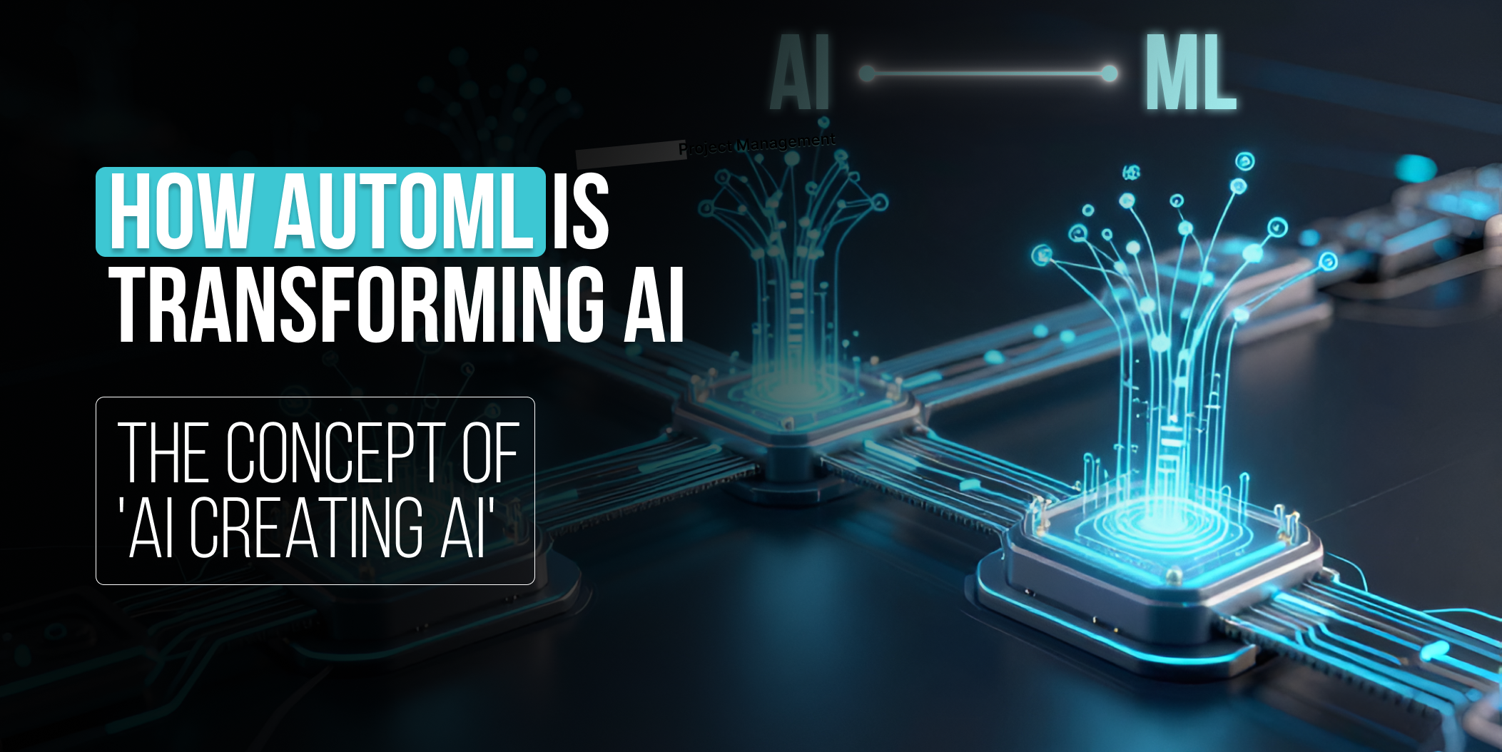 How AutoML is transforming AI_ The Concept of 'AI Creating AI'