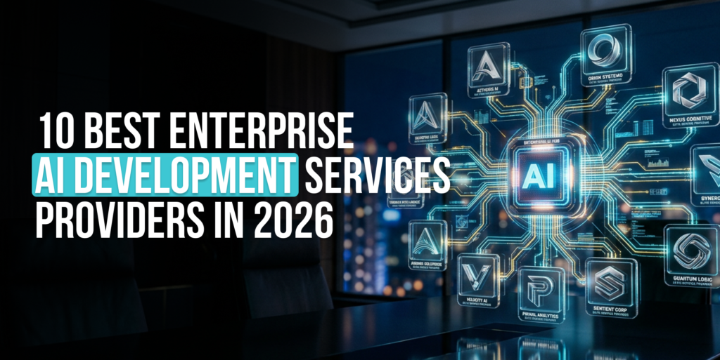 10 Best Enterprise AI Development Companies In 2026