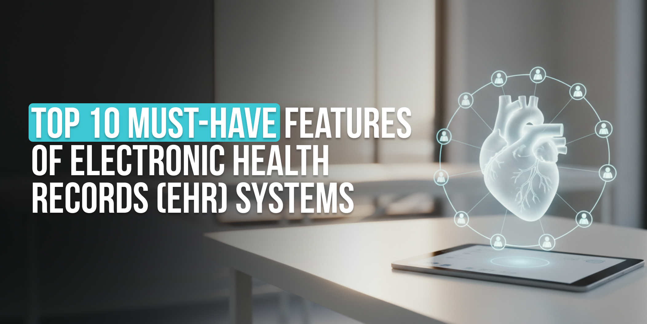 Top 10 Must-Have Features of Electronic Health Records (EHR) Systems, EHR software features