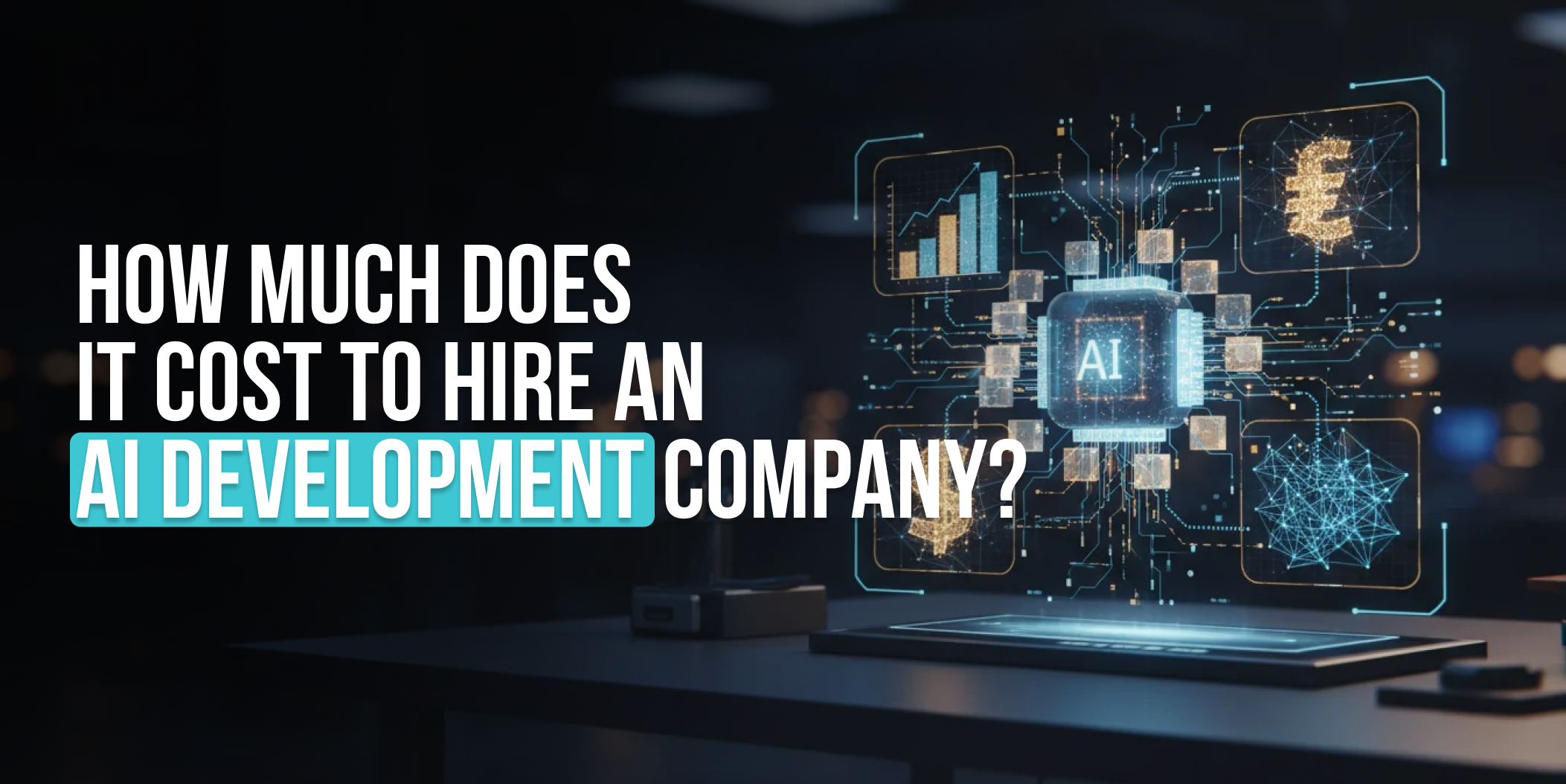 How much does it cost to hire an AI development company, AI development cost