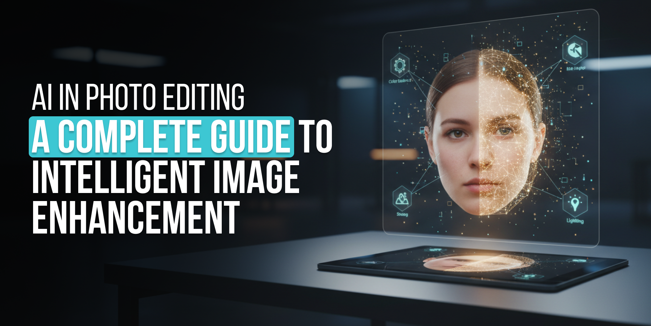 AI in Photo Editing_ A Complete Guide to Intelligent Image Enhancement
