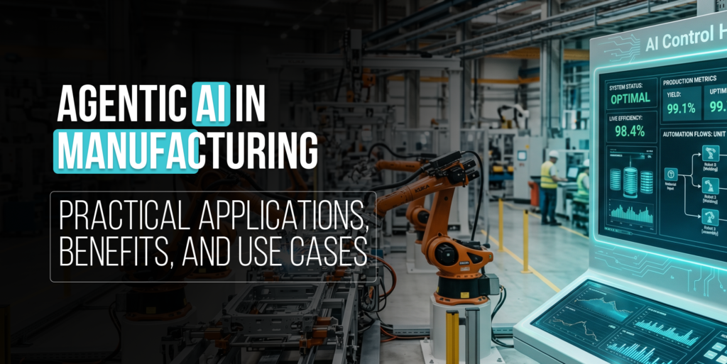 Top 7 Critical Use Cases Of Agentic AI In Manufacturing