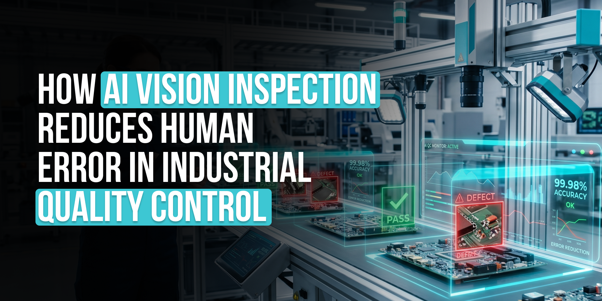 How AI Vision Inspection Reduces Human Error in Industrial Quality Control