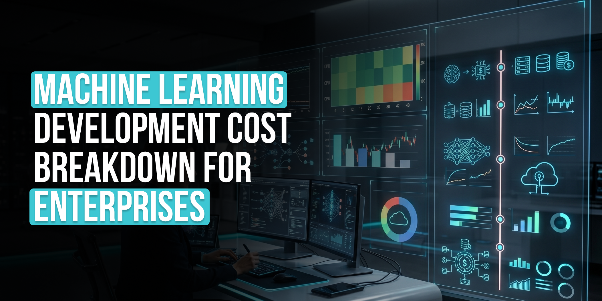 Machine Learning Development Cost Breakdown for Enterprises